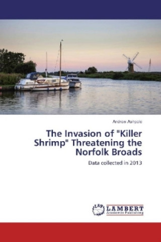 Книга The Invasion of "Killer Shrimp" Threatening the Norfolk Broads Andrew Ashpole