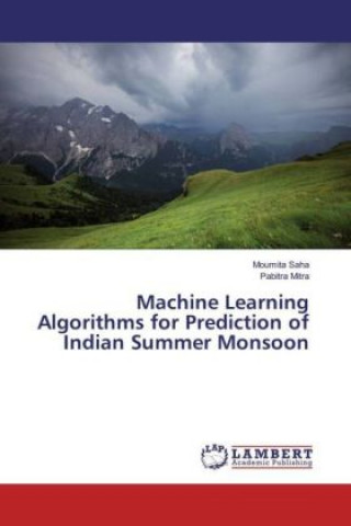 Kniha Machine Learning Algorithms for Prediction of Indian Summer Monsoon Moumita Saha