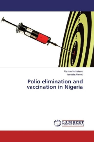 Książka Polio elimination and vaccination in Nigeria Usman Nakakana