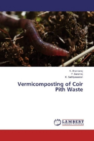 Kniha Vermicomposting of Coir Pith Waste K. Anandaraj