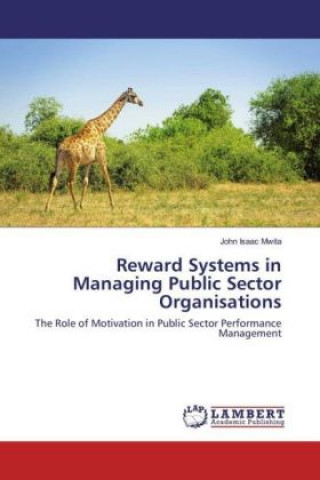 Carte Reward Systems in Managing Public Sector Organisations John Isaac Mwita