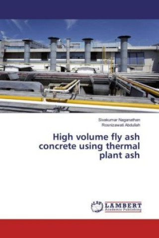 Könyv High volume fly ash concrete using thermal plant ash Sivakumar Naganathan