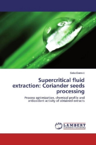 Book Supercritical fluid extraction: Coriander seeds processing Sasa Durovic