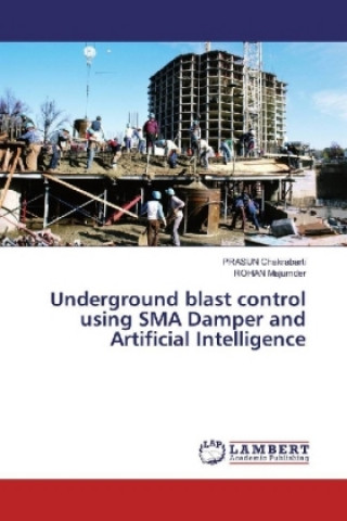 Carte Underground blast control using SMA Damper and Artificial Intelligence Prasun Chakrabarti