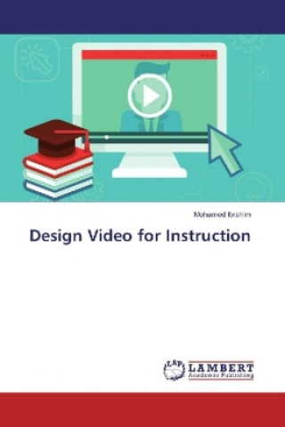 Kniha Design Video for Instruction Mohamed Ibrahim