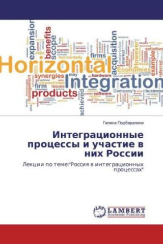 Könyv Integracionnye processy i uchastie v nih Rossii Galina Podbiralina