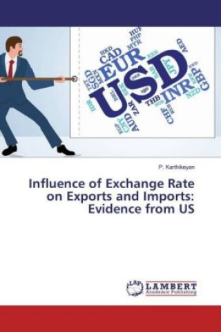 Buch Influence of Exchange Rate on Exports and Imports: Evidence from US P. Karthikeyan