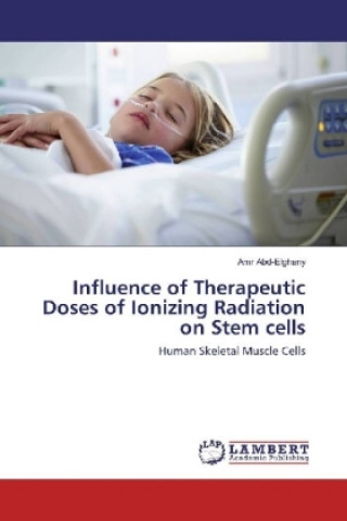 Kniha Influence of Therapeutic Doses of Ionizing Radiation on Stem cells Amr Abd-Elghany