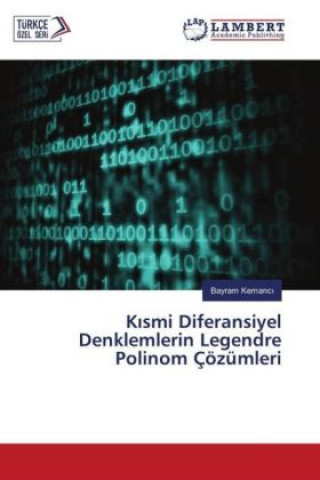 Kniha Kismi Diferansiyel Denklemlerin Legendre Polinom Çözümleri Bayram Kemanci