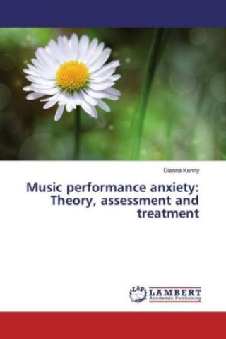 Book Music performance anxiety: Theory, assessment and treatment Dianna Kenny