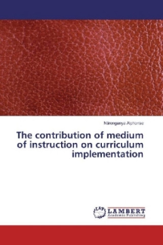 Kniha The contribution of medium of instruction on curriculum implementation Ntirenganya Alphonse