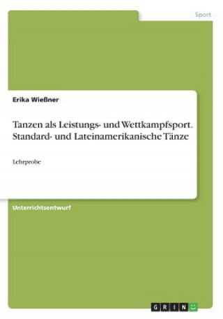 Knjiga Tanzen als Leistungs- und Wettkampfsport. Standard- und Lateinamerikanische Tänze Erika Wießner