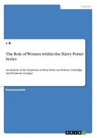 Könyv Role of Women within the Harry Potter Series J. B.