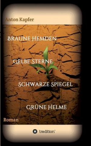 Könyv Braune Hemden-Gelbe Sterne-Schwarze Spiegel-Grune Helme Anton Kapfer