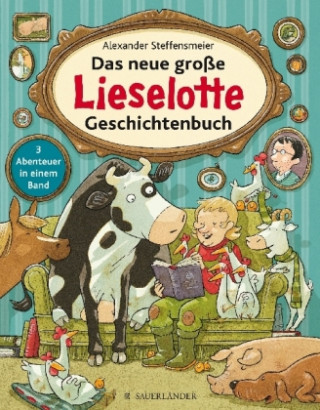 Carte Das neue große Lieselotte Geschichtenbuch Alexander Steffensmeier