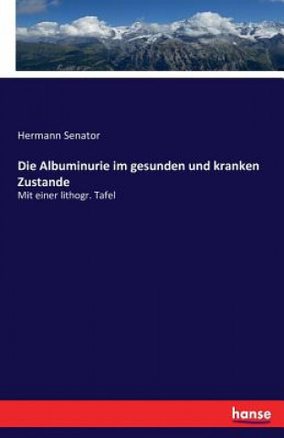 Książka Albuminurie im gesunden und kranken Zustande Hermann Senator