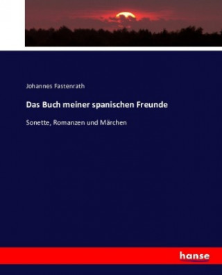 Könyv Buch meiner spanischen Freunde Johannes Fastenrath