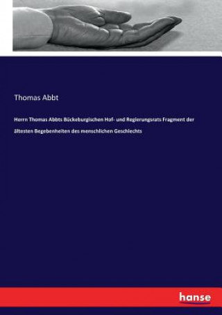 Carte Herrn Thomas Abbts Buckeburgischen Hof- und Regierungsrats Fragment der altesten Begebenheiten des menschlichen Geschlechts Thomas Abbt