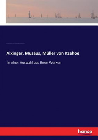 Книга Alxinger, Musaus, Muller von Itzehoe Johann Baptist von Alxinger