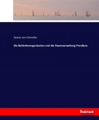 Carte Behoerdenorganisation und die Staatsverwaltung Preussens Gustav von Schmoller