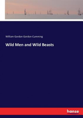 Carte Wild Men and Wild Beasts William Gordon Gordon-Cumming