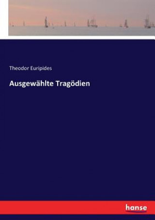 Kniha Ausgewahlte Tragoedien Theodor Euripides