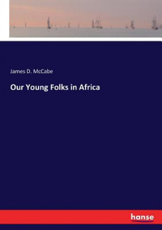 Carte Our Young Folks in Africa James D. McCabe