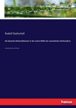 Książka deutsche Nationalliteratur in der ersten Halfte des neunzehnten Jahrhunderts Rudolf Gottschall