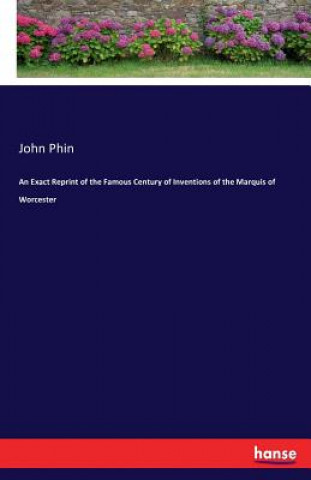 Livre Exact Reprint of the Famous Century of Inventions of the Marquis of Worcester John Phin