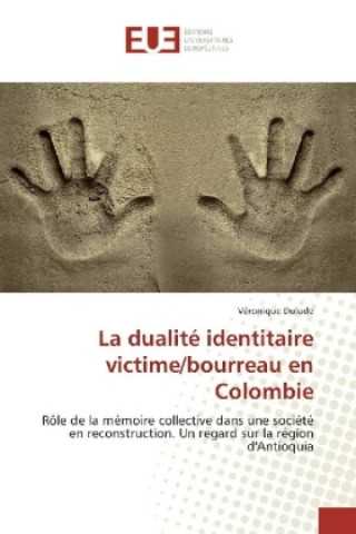 Carte La dualité identitaire victime/bourreau en Colombie Véronique Dulude