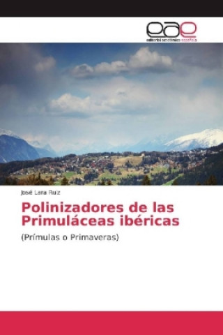 Knjiga Polinizadores de las Primuláceas ibéricas José Lara Ruiz