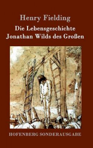 Książka Die Lebensgeschichte Jonathan Wilds des Grossen Henry Fielding