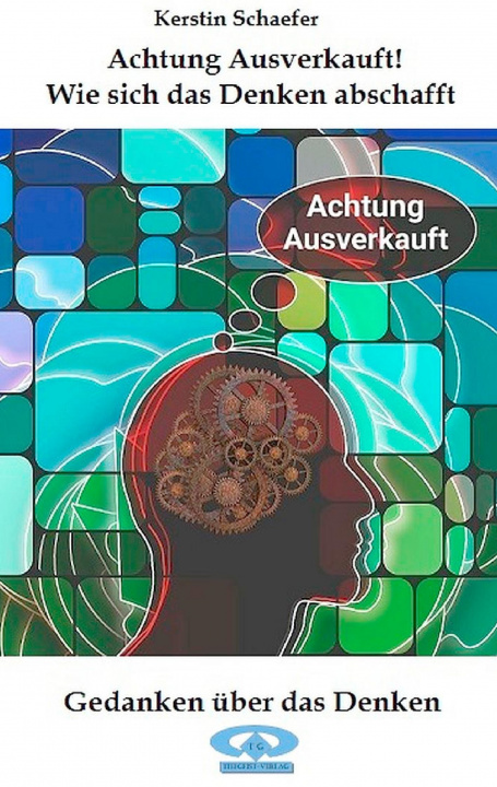 Kniha Achtung Ausverkauft! Wie sich das Denken abschafft Kerstin Schaefer