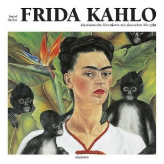 Könyv Frida Kahlo Ingrid Decker