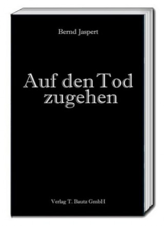 Kniha Auf den Tod zugehen Bernd Jaspert