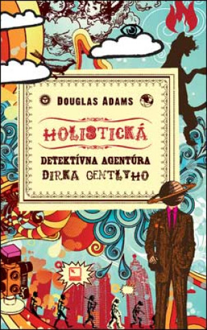 Książka Holistická detektívna agentúra Dirka Gentlyho Douglas Adams