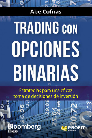 Книга Trading con opciones binarias: Estrategias para una eficaz toma de decisiones de inversión ABE COFNAS