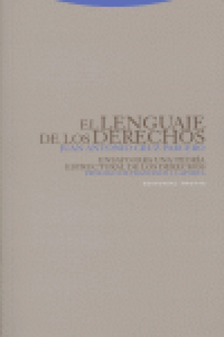 Book El lenguaje de los derechos : ensayo para una teoría estructural de los derechos Juan Antonio Cruz Parcero