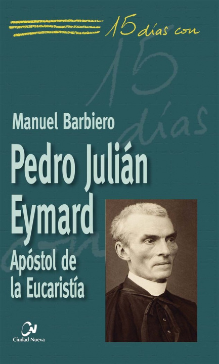 Könyv Pedro Julián Eymard, Apóstol de la Eucaristía 