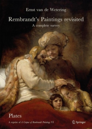 Kniha Rembrandt's Paintings Revisited - A Complete Survey: A Reprint of a Corpus of Rembrandt Paintings VI Ernst van de Wetering