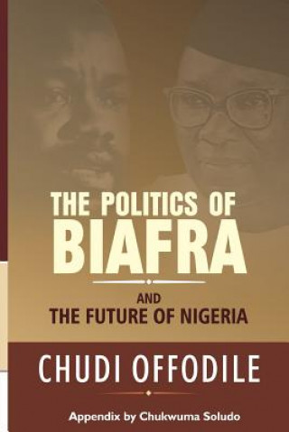 Kniha Politics of Biafra and Future of Nigeria Chudi Offodile