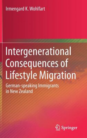 Kniha Intergenerational Consequences of Lifestyle Migration Irmengard K. Wohlfart