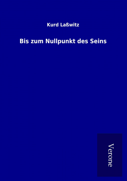 Kniha Bis zum Nullpunkt des Seins Kurd Laßwitz