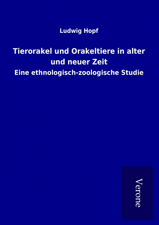 Kniha Tierorakel und Orakeltiere in alter und neuer Zeit Ludwig Hopf