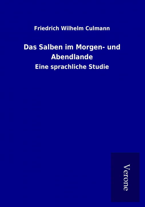 Buch Das Salben im Morgen- und Abendlande Friedrich Wilhelm Culmann