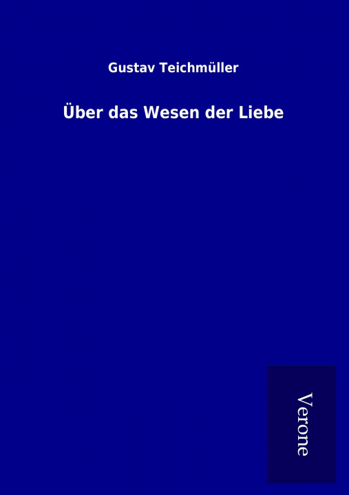 Knjiga Über das Wesen der Liebe Gustav Teichmüller