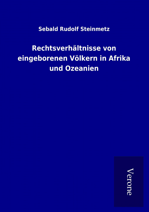 Książka Rechtsverhältnisse von eingeborenen Völkern in Afrika und Ozeanien Sebald Rudolf Steinmetz