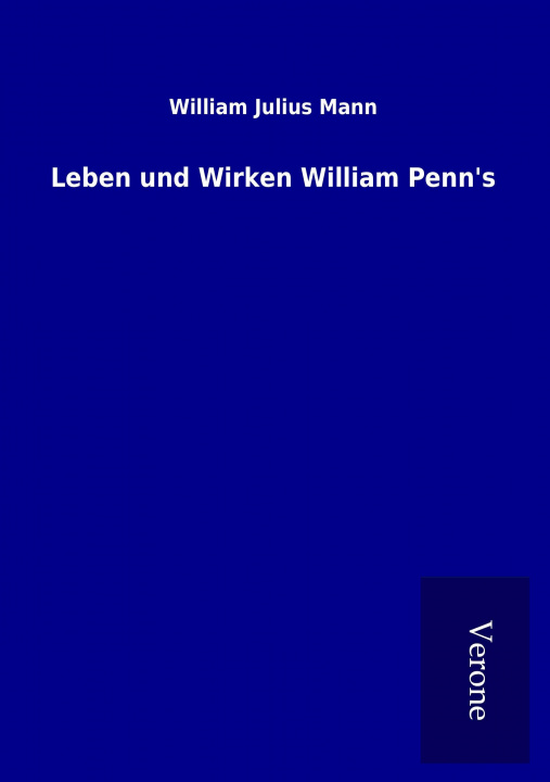 Kniha Leben und Wirken William Penn's William Julius Mann