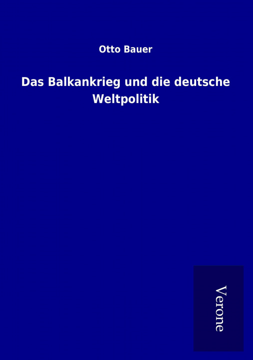 Knjiga Das Balkankrieg und die deutsche Weltpolitik Otto Bauer