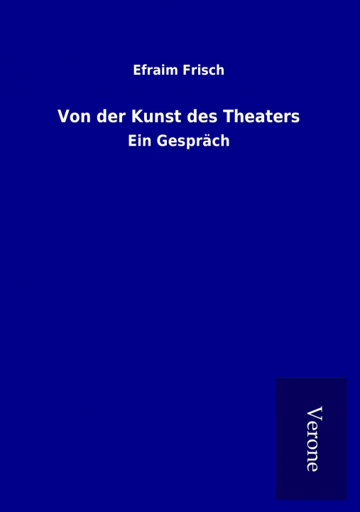 Książka Von der Kunst des Theaters Efraim Frisch